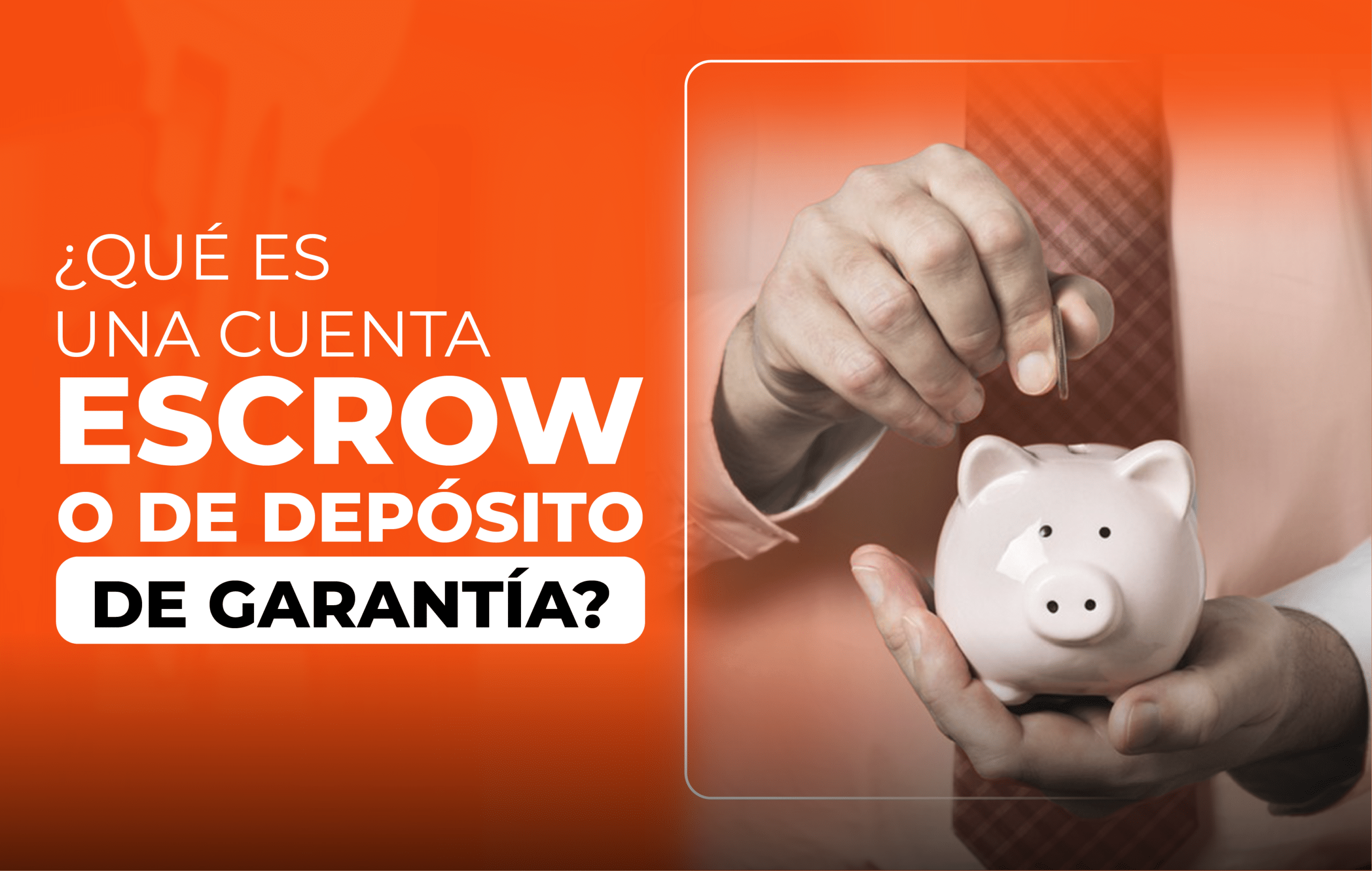 ¿Sabes qué es una cuenta de depósito de garantía?